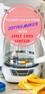 Black And Decker Coffee Maker Cleaning With Vinegar The Truth Behind Cleaning Your Coffee Maker With Apple Cider Vinegar Apple Cider Apple Cider Vinegar Coffee Maker Cleaning
