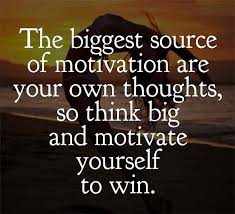  The Biggest Source Of Motivation Are Your Own Thoughts So Think Big And Motivate Motivational Quotes For Relationships Motivational Morning Quotes Motivation