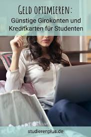 Geld Optimieren Gunstige Girokonten Und Kreditkarten Fur Studenten In 2020 Girokonto Studenten Kredit