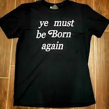 Ye Must Be Born Again T Shirt Size S Xxl Black Off White Kanye West Yeezy 350 V2 Ebay