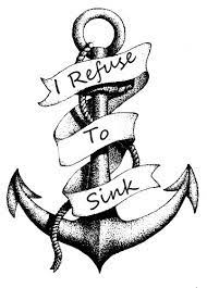 At school courbet relished being the. I Refuse To Sink Anchor Tattoos Things To Draw For Teens I Refuse To Sink