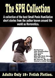 The SPH Collection: A collection of the best Small Penis Humiliation short  stories from the author known around the world as Horrorotica. by  Horrorotica | Goodreads