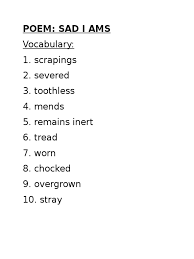 There is no clear rhyme scheme in the poem. Poem Sad I Ams Vocab