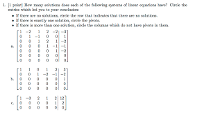 So watch out!example of a system that has infinite solutions:•line 1:y = 2x + 1•line 2:2y = 4x + 2. How Many Solutions Does Each Of The Following Systems Chegg Com