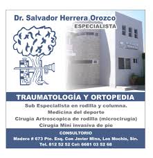 TRAUMATOLOGIA Y ORTOPEDISTA DR SALVADOR HERRERA OROZCO