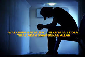 6 dosa yang tidak diampuni allah swt walaupun dengan taubat. 6 Dosa Yang Allah Tidak Ampunkan Sekalipun Dengan Taubat Islam Itu Indah