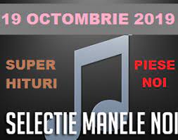 Download Selectie Manele Noi 19 Octombrie 2019 Album Original Piese Noi
