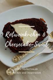 Rotweinkuchen Mit Cheesecake Swirl Backerina Rezept Rotweinkuchen Kuchen Kuchen Und Torten