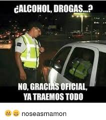 Calcohol Drogas No Gracias Oficial Ya Traemostodo Noseasmamon Meme On Me Me