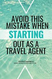 Thinking To Be A Travel Agent Avoid This Mistake I Did When I Was Starting Out As A Travel Agent Travel Agent Jobs Become A Travel Agent Travel Agent Career