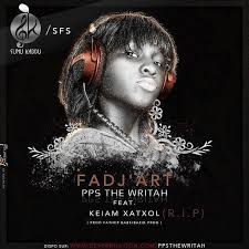 FADJ'ART ft Keiam Xat Xol(RIP) by P.P.S the writah