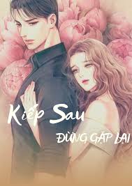 Kiếp Sau Đừng Gặp Lại