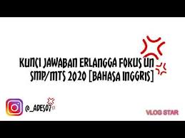 Maybe you would like to learn more about one of these? Kunci Jawaban Erlangga Fokus Un Smp Mts 2020 Bahasa Inggris Youtube