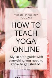 Classes can be found on the #workingyoga facebook page and the workingyogafashion.com site. How To Teach Yoga Online Here S My 10 Step Guide Susanne Rieker