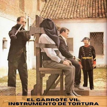 El garrote vil fue un instrumento de tortura y ejecuci&oacute;n implementado por  Jos&eacute; Bonaparte en 1809. Fue utilizado como forma de ajusticiamiento en  Espa&ntilde;a hasta la introducci&oacute;n de la Constituci&oacute;n de 1978.