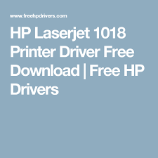 Hp Laserjet 1018 Printer Driver Free Download Free Hp Drivers