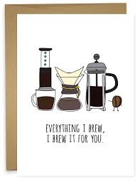 Everything I Brew Coffee Puns Coffee Cards Coffee Love