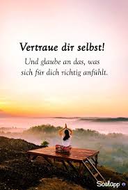 Trust Yourself And Believe In What Feels Right For You Vertraue Dir Selbst Und Glaube An Spirituelle Spruche Spirituelle Zitate Lebensweisheiten Spruche