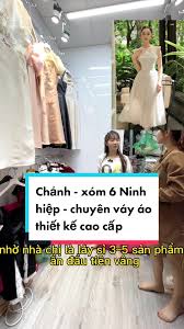 Chảnh - Xóm 6 Ninh Hiệp: Váy Áo Thiết Kế Cao Cấp