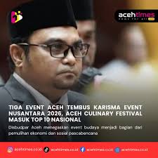 Tiga agenda budaya dan wisata Aceh resmi terpilih masuk Karisma Event  Nusantara (KEN) 2026, program unggulan Kementerian Pariwisata. Lebih  membanggakan lagi, Aceh Culinary Festival sukses menembus Top 10 KEN 2026  sebagai salah