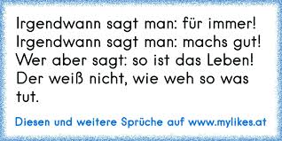 Irgendwann Sagt Man Fur Immer Irgendwann Sagt Man Machs Gut Wer Aber Sagt So Ist Das Leben Der Weiss Nicht Wi