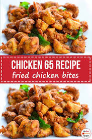 Chicken 65 Recipe How To Make Chicken 65 The Love Of Spice Recipe Chicken Recipes Boneless Easy Indian Appetizers Indian Chicken Recipes