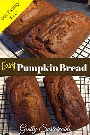 Easy Moist Pumpkin Bread Recipe Gently Sustainable Recipe Pumpkin Bread Easy Pumpkin Bread Recipe Pumpkin Bread