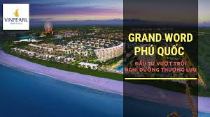 Grand world phú quốc tặng voucher vinfast 200 triệu đăng ký nhận ngay✅ bảng giá & khuyến mãi tốt nhất thị trường ✅ dự án grand grand world phú quốc là tổ hợp khu du lịch nghỉ dưỡng sang trọng đẹp nhất tại việt nam với quần thể tiện ích 5* rộng 1.044ha đã hoạt động, liền kề. Gia Ban Grand World Phu Quoc Mot Y Dinh Don Gian Tao Nen Thanh Cong Lon Telegraph