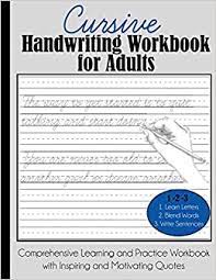 Fun exercises to practice perfect penmanship for kids ages 7 to 12. Cursive Handwriting Workbook For Adults Comprehensive Learning And Practice Workbook With Inspiring And Motivating Quotes Dylanna Press 9781949651638 Amazon Com Books