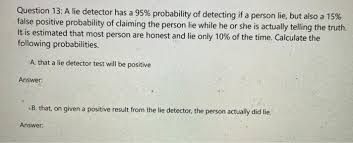 Next episode we might use a magic 8 ball. Solved Question 13 A Lie Detector Has A 95 Probability Chegg Com