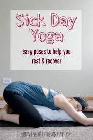 Sick Day Yoga Sublimely Fit Restorative Yoga How To Do Yoga Yoga Times