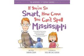 Anyway, spelling in english can be tricky so you should try and learn how to spell new words as you learn them. Dick Smith If You Re So Smart How Come You Can T Spell Mississippi Adventures Of Everyday Geniuses Books Magazines Children Young Adults Books Children Ya Fiction