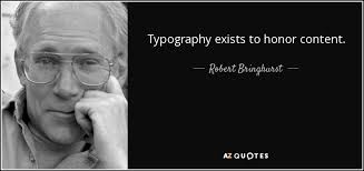 Robert Bringhurst quote: Typography exists to honor content.