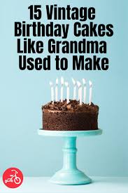 Handmade birthday card for grandmother | diy gift idea for grandma. 15 Vintage Birthday Cakes Like Grandma Used To Make