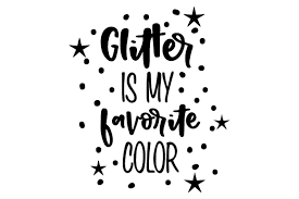 Generate or browse beautiful color combinations for your designs. Glitter Is My Favorite Color Svg Cut Files Free 53818 Images Design File For T Shirt Svg