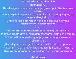 Pantun kasih sayang berisikan tentang ungkapan berkenaan dengan perasaan cinta dan kasih sayang seperti rindu, kecewa, serta bahagia. Puisi Ibu Doa Dan Terimakasih Atas Perjuangan Dan Pengorbanan