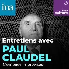 Entretiens avec Paul Claudel : Mémoires improvisés : un podcast à écouter  en ligne