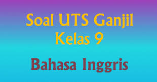 Contoh Soal Uts Ganjil Smp Kelas 9 Belajar Bahasa Inggris Online Gratis