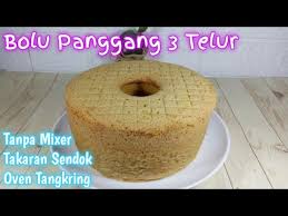 Resep Bolu Panggang 3 Telur Oven Tangkring Tanpa Mixer Takaran Sendok Cemilan Buka Puasa Youtube