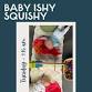 Baby Ishy Squishy  — MHK Play Studio event in Manhattan, KS