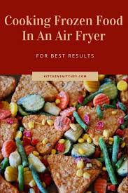 Can You Cook Frozen Food In An Air Fryer Heres How Its