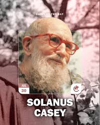 A timely video about Fr. Solanus Casey. The narrator Peter Burak is a  distant cousin of mine.
