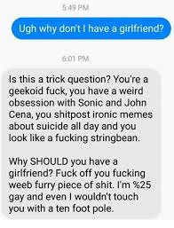 549 Pm Ugh Why Don T L Have A Girlfriend 601 Pm Is This A Trick Question You Re A Geekoid Fuck You Have A Weird Obsession With Sonic And John Cena You Shitpost Jonathan felix anthony cena jr. awwmemes com