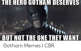Because he's not our hero. The Hero Gotham Deserves But Not The One They Want Gotham En 2021 Telechargement