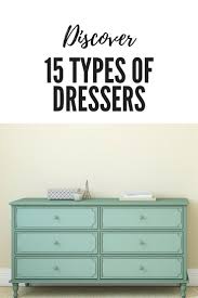 21 Types Of Dressers Chest Of Drawers For Your Bedroom Great Ideas Furniture Styles Guide Furniture Homemade Furniture