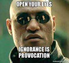 Open Your Eyes Ignorance Is Provocation Matrix Morpheus Make A Meme