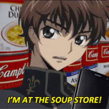 About i'm at soup, also known as soup store, is an animated meme in which two characters are shown yelling at each other over a phone call: Soup Im At The Soup Store Gif Soup Im At The Soup Store Code Geass Discover Share Gifs