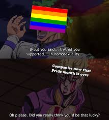 Pride month meme so original. Don T Fall For Their Bullshit Guys Companies When Pride Month Ends Know Your Meme