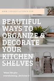 16 Organized Kitchen Shelving Ideas Lady Decluttered Kitchen Organization Diy Home Decor Colors Kitchen Shelves