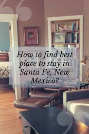 How To Find Best Place To Stay In Santa Fe New Mexico In 2020 Santa Fe Adobe House New Mexico Style